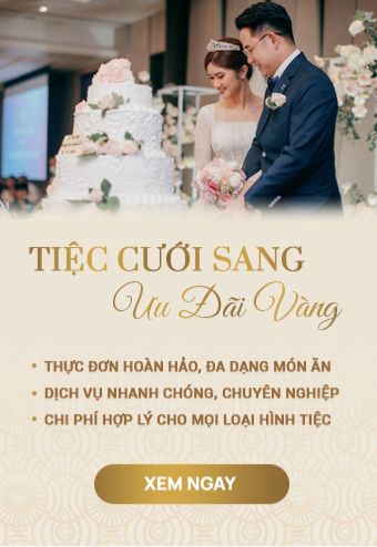 Tiệc cưới sang ưu đãi vàng